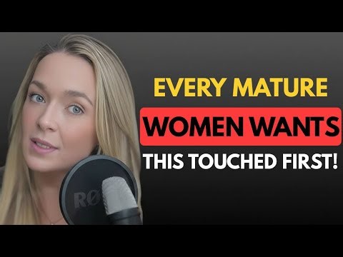 Every Mature Woman Wants This Touched First — But Men Don’t Know It