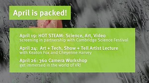 #UPNEXT @ CCTV * Intro to #Podcasting is tonight, 6-9pm * HOT STEAM Cambridge Science Festival video screening is Thursday, Apr. 19 * Art Tech #ArtistLecture with Keaton Fox & Cheyenne Harvey is Tuesday, Apr. 24 * AND our #360Camera Workshop is Thursday, Apr. 26 - get immersed in the world of VR! | Cambridge Community Television