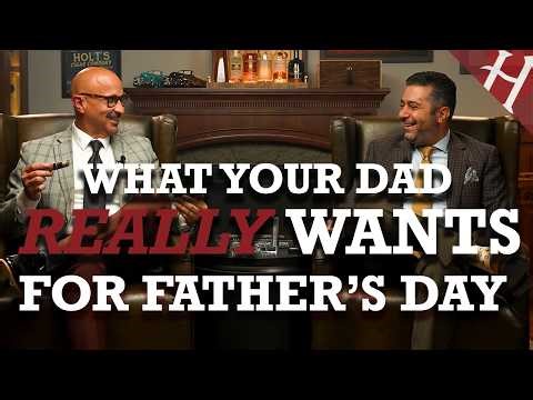 What Dad REALLY Wants for Father's Day: Cigar Edition