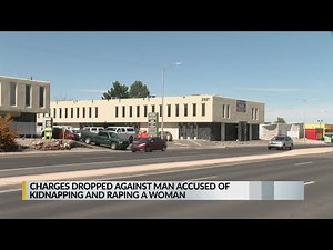 Charges dropped against man accused of kidnapping, raping a woman