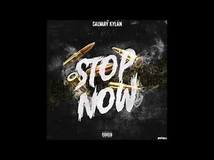 Calvary Kylan - "Stop Now" OFFICIAL VERSION