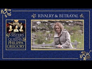 Rivalry, Betrayal, Sisterhood | Three Sisters, Three Queens | Philippa Gregory