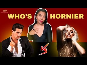 IS IT MEN OR WOMEN: Who is More Horny