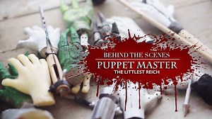 Behind The Scenes of Puppet Master: The Littlest Reich