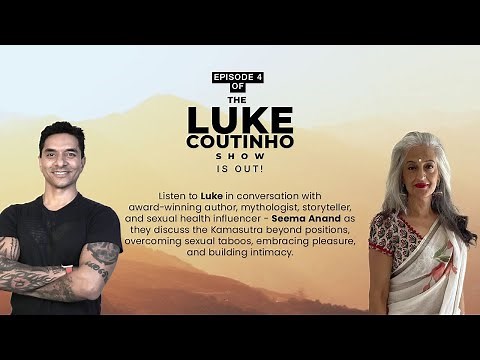 Ep.4 - Kamasutra: Beyond Positions - Embracing Pleasure & Intimacy With ‪@SeemaAnandStoryTelling‬