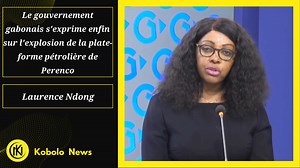 2.3K views · 27 reactions | Le gouvernement gabonais s'exprime enfin sur l'explosion de la plate-forme pétrolière de Perenco | Kobolo News | Facebook