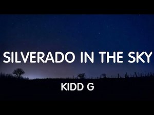 Kidd G - Silverado In The Sky (Lyrics) New Song