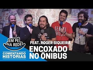 COMENTANDO HISTÓRIAS #71 - ENCOXADO NO ÔNIBUS Feat. Roger Siqueira