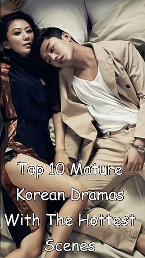 Top 10 Mature Korean Dramas With The Hottest Scenes #odyssey #kdrama #top10kdrama #dramalist #drama