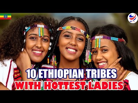 10 Ethiopian Tribes With Most Beautiful Women