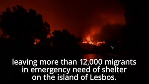 Lesbos: Fire destroys Greece's largest refugee camp