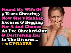 UPDATED Found My Wife of 5 Yrs Cheating. Made Excuses & Begs for 2nd Chance But I'm Divorcing Her...