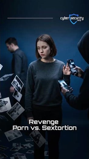 Revenge Porn vs. Sextortion