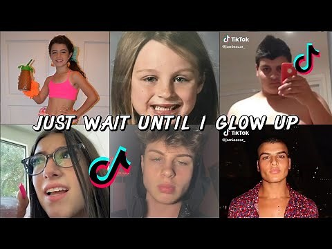 JUST WAIT TILL I GLOW UP TIKTOK COMPILATION