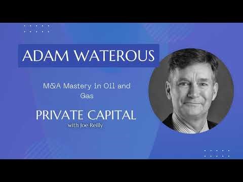 Adam Waterous - M&A Mastery in Oil and Gas