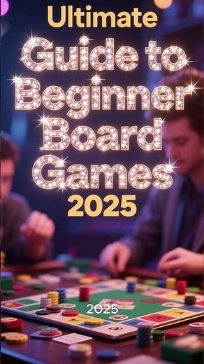 The Best Beginner Board Games for Adults in 2025 | Ultimate Starter’s Guide