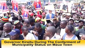 UPDATE: Governor Kiraitu Murungi and his Deputy Titus Ntuchiu today Officially made a Conferment of Municipality Status on Maua Town. | Meru Digital