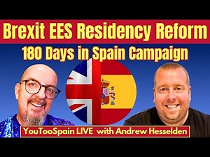 180 Days in Spain Campaign: Brexit, EES, Residency & Reform