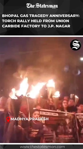 Bhopal Gas Tragedy Anniversary: Torch Rally Held from Union Carbide Factory to J.P. Nagar in MP #BhopalGasTragedy #MadhyaPradeshNews | The Statesman | Facebook