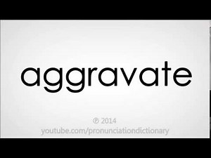 How to pronounce aggravate