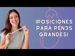Posiciones para p3nes grandes
