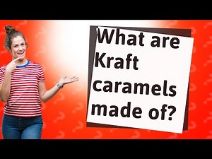 What are Kraft caramels made of?
