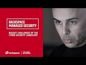 Rackspace Managed Security: Biggest Challenges of the Cyber Security Landscape