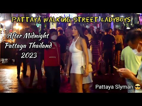 Pattaya Ladyboys, Walking Street After Midnight 2023