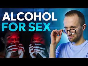 What happens if you HAVE SEX while drunk?