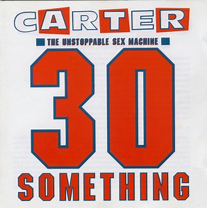 30 Something - Carter The Unstoppable Sex Machine - 30 years on!