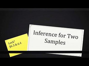 Lesson 9: Inference for Two Samples, Full Lecture