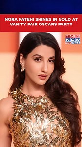Watch Nora Fatehi Shines In Golden Dress At 2025 Vanity Fair Oscars Afterparty #NoraFatehi #TNShorts | TIMES NOW