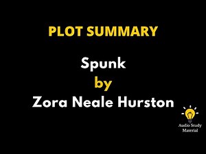 Plot Summary Of Spunk By Zora Neale Hurston. - Zora Neale Hurston -| Spunk