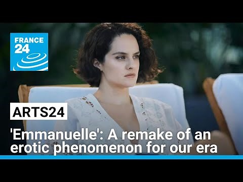 'Emmanuelle': A remake of an erotic phenomenon for our era • FRANCE 24 English