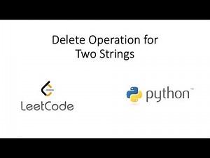 Leetcode - Delete Operation for Two Strings (Python)