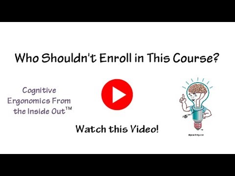 Who Shouldn't Enroll in Cognitive Ergonomics From the Inside Out
