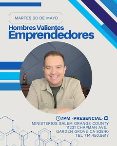 🚨❗️Conferencia de Hombres EMPRENDEDORES Varones nuestro ministerio “Hombres Valientes” le invita a una noche especial de convivió, alabanza y conferencia. Estará con nosotros el Pr. Daniel Arrellano compartiendo la palabra y su poderoso testimonio. Estaremos orando y ungiendo todos los proyectos y emprendimientos. Martes 20 de Mayo 7PM Cenaremos juntos 7:30PM Conferencia inicia ENTRADA GRATIS Ministerios Salem Orange County 11231 Chapman Ave Garden Grove California 92840 Tel 714.450.5617 Pr. Er