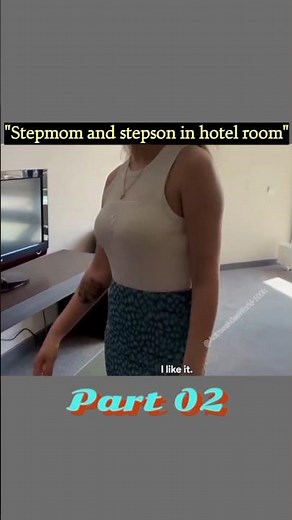Stepmom and stepson in hotel room 🫦🌹part 02