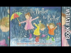 The Wetter the Better - Kids Talk About Books