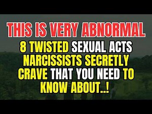 8 Sexually Deviant Acts That Narcissists Secretly Crave That You MUST Know About!