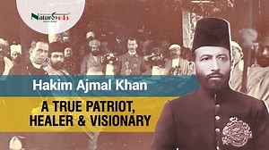 Hakim Ajmal Khan – A True Patriot, Healer, and Visionary. His legacy continues to inspire us all. | Naturoveda Health World