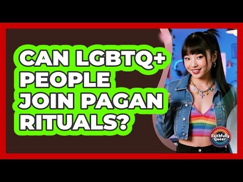 Can LGBTQ+ People Join Pagan Rituals?