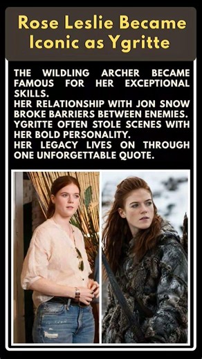 Rose Leslie Became Iconic as Ygritte 🏹