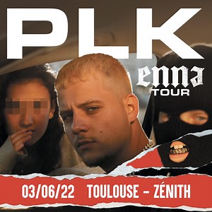 PLK au Zénith de Toulouse : Gagnez vos places sur Toulouse Blog ! - Toulouseblog.fr