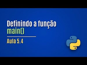 [Python] Aula 5.4 - Definindo a função main()