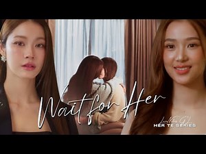 Her รักของเธอ | NamtanFilm| Wait for Her