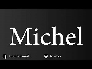 How To Pronounce Michel
