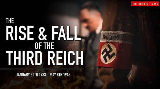The Rise & Fall of the Third Reich: Hitler's 12 Years of Terror