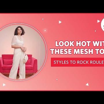 How To Style Mesh Tops | Women's Fashion 2022 | Styles To Rock Roulette - Myntra Studio