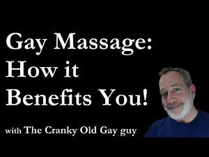 "Gay Massage: How it Benefits You!" with The Cranky Old Gay Guy 3-19-2025